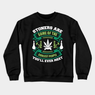 Stoners Are Some Of Coolest People Crewneck Sweatshirt